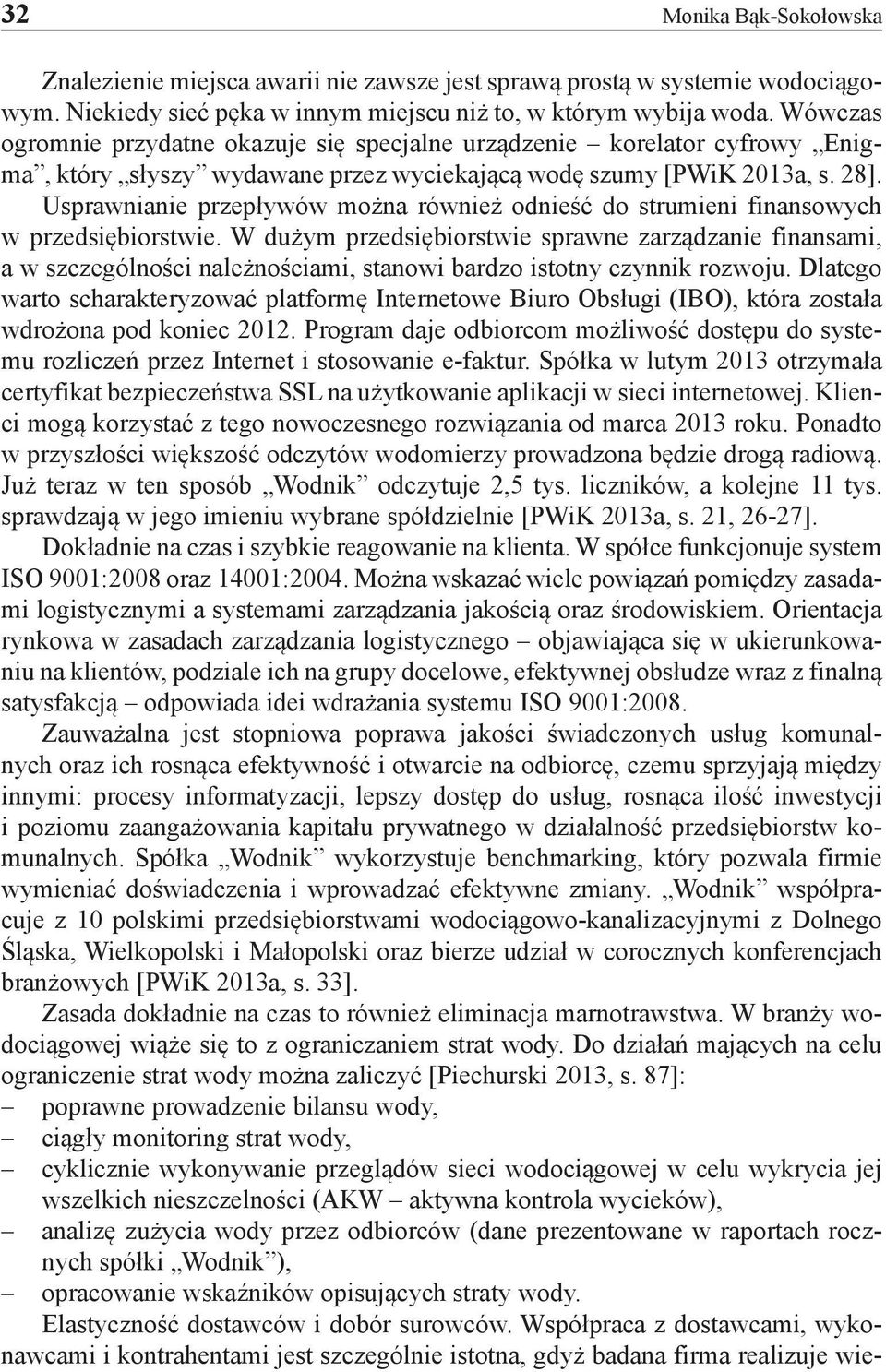 Usprawnianie przepływów można również odnieść do strumieni finansowych w przedsiębiorstwie.