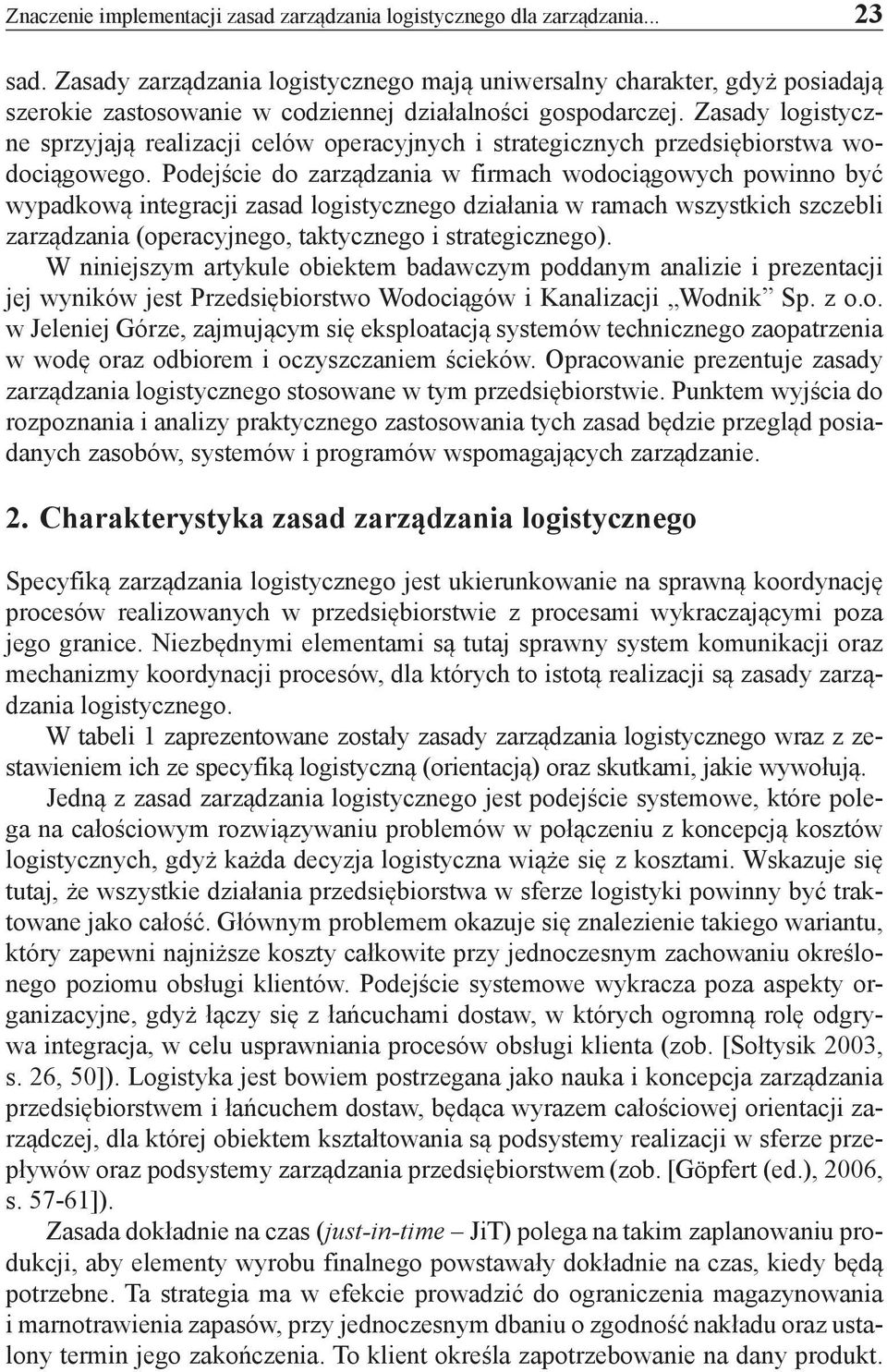 Zasady logistyczne sprzyjają realizacji celów operacyjnych i strategicznych przedsiębiorstwa wodociągowego.