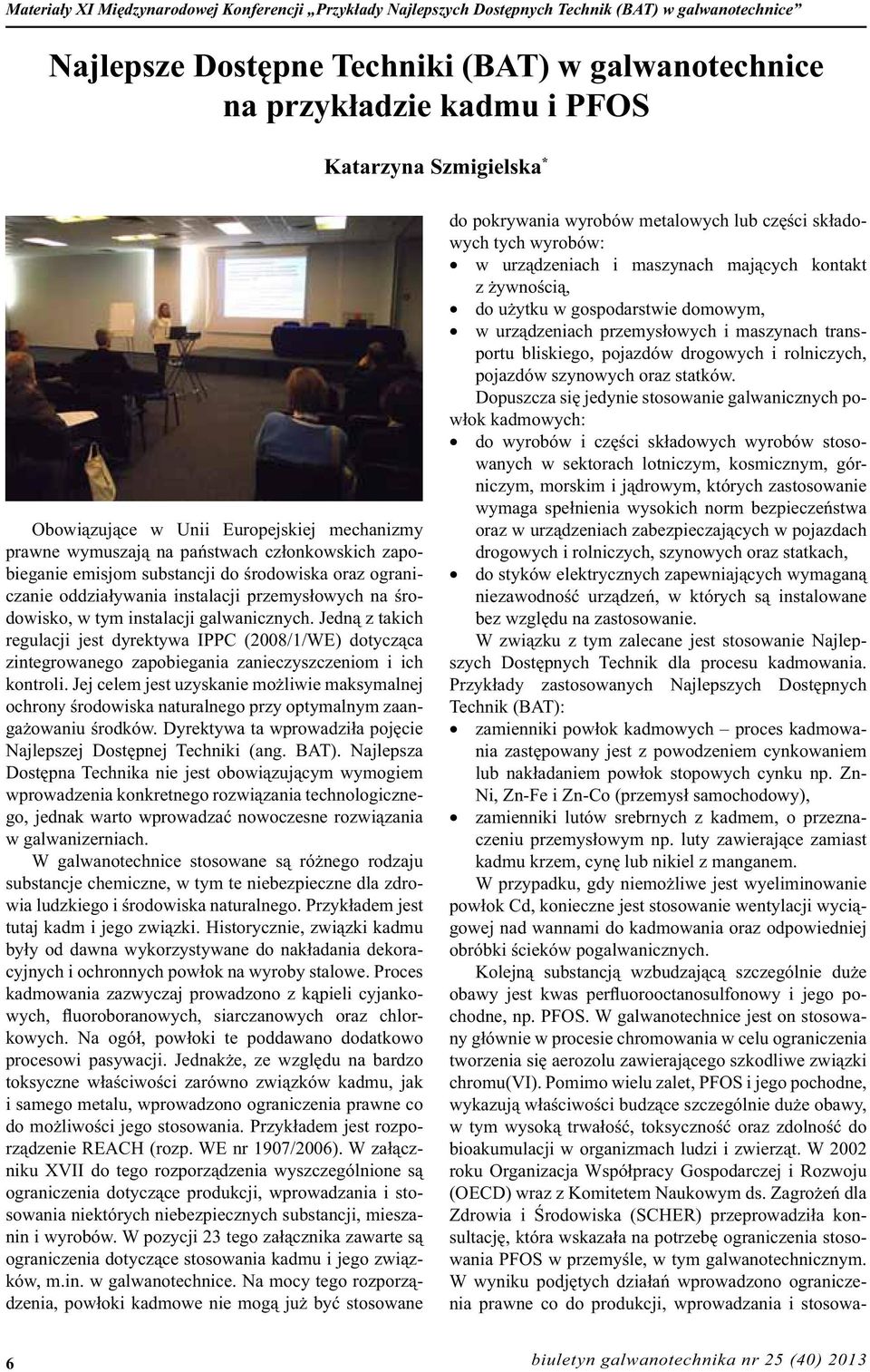 przemysłowych na środowisko, w tym instalacji galwanicznych. Jedną z takich regulacji jest dyrektywa IPPC (2008/1/WE) dotycząca zintegrowanego zapobiegania zanieczyszczeniom i ich kontroli.