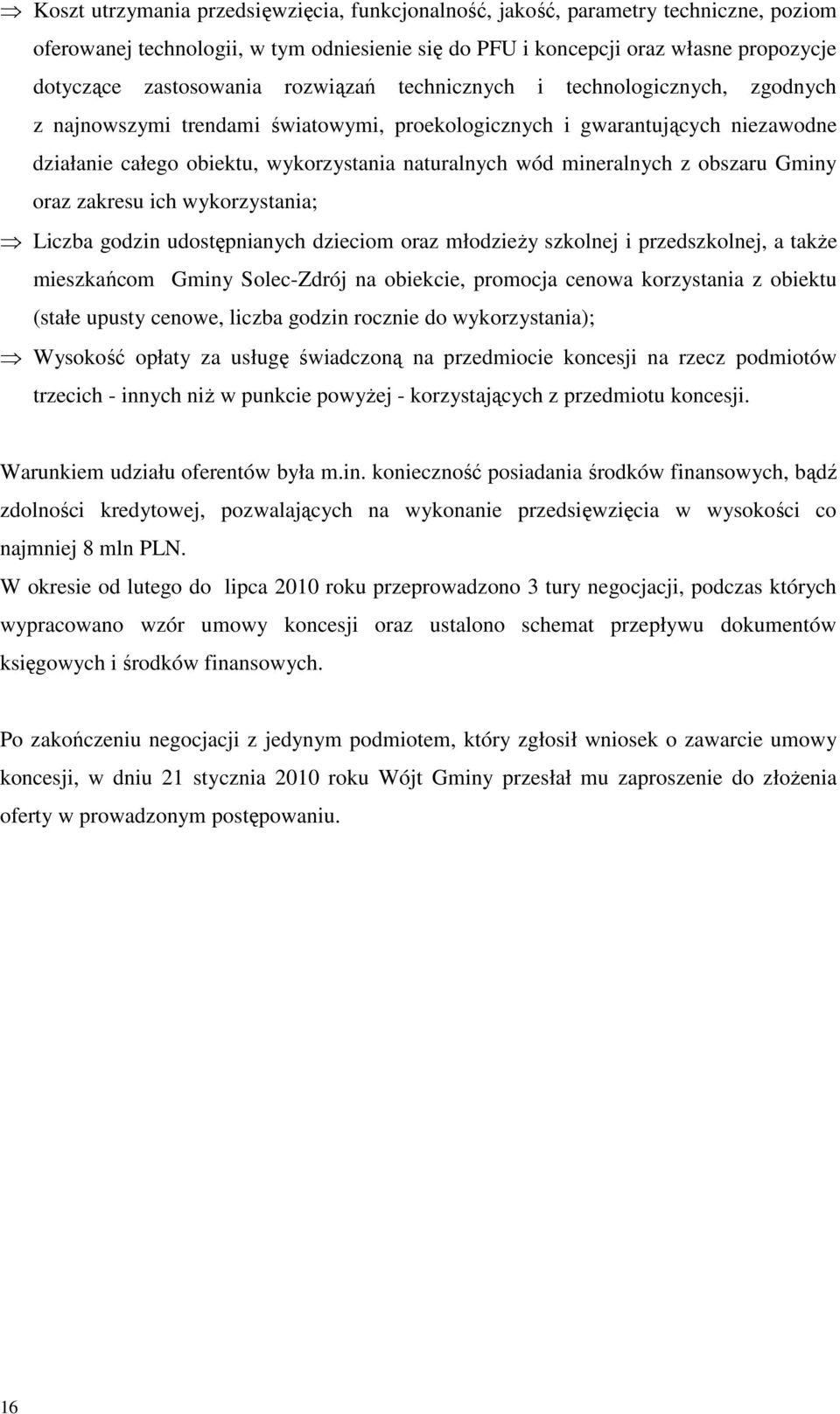 z obszaru Gminy oraz zakresu ich wykorzystania; Liczba godzin udostępnianych dzieciom oraz młodzieży szkolnej i przedszkolnej, a także mieszkańcom Gminy Solec-Zdrój na obiekcie, promocja cenowa