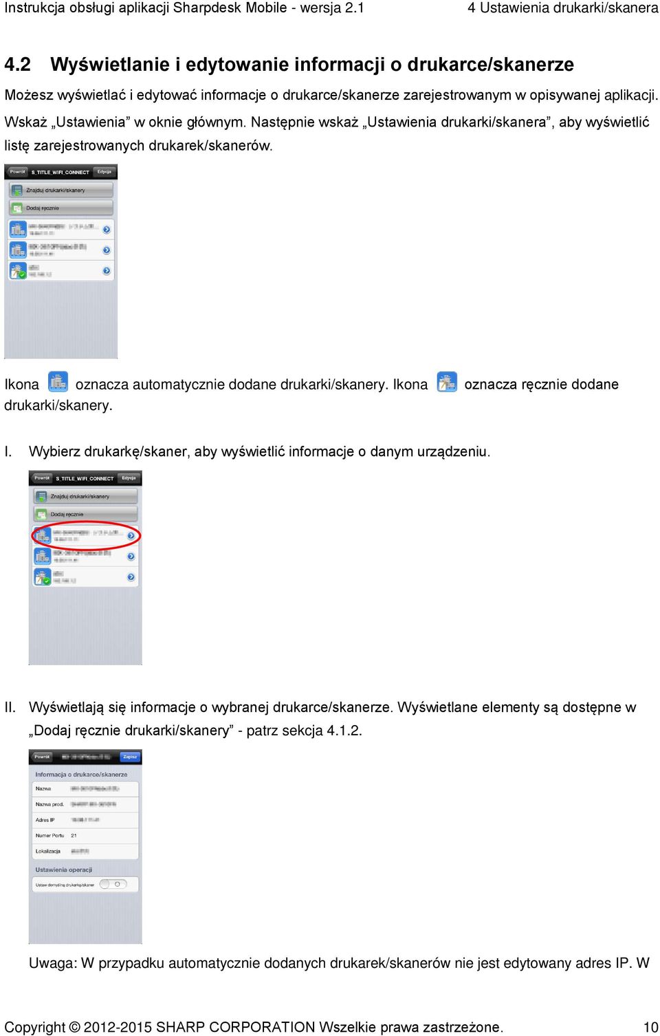 Ikona oznacza ręcznie dodane drukarki/skanery. I. Wybierz drukarkę/skaner, aby wyświetlić informacje o danym urządzeniu. II. Wyświetlają się informacje o wybranej drukarce/skanerze.