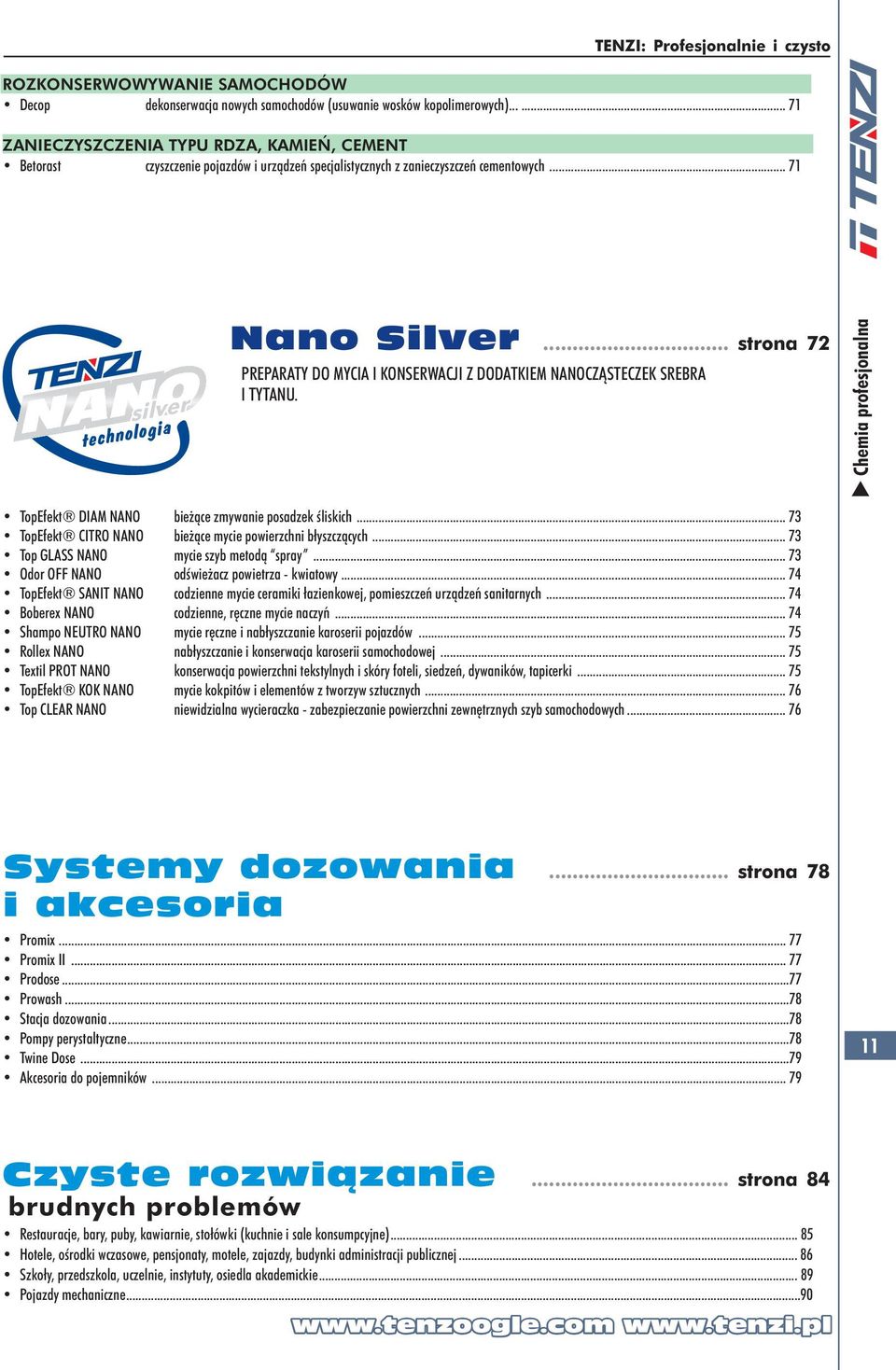 .. strona 72 PREPARATY DO MYCIA I KONSERWACJI Z DODATKIEM NANOCZĄSTECZEK SREBRA I TYTANU. TopEfekt DIAM NANO bieżące zmywanie posadzek śliskich.