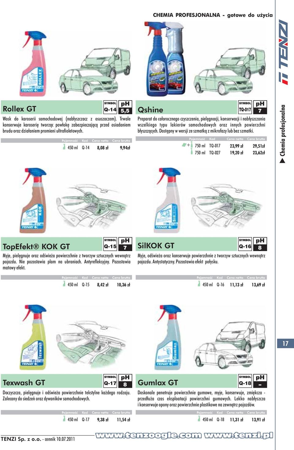 450 ml Q14 8,08 zł 9,94zł Qshine TQ017 7 Preparat do całorocznego czyszczenia, pielęgnacji, konserwacji i nabłyszczania wszelkiego typu lakierów samochodowych oraz innych powierzchni błyszczących.