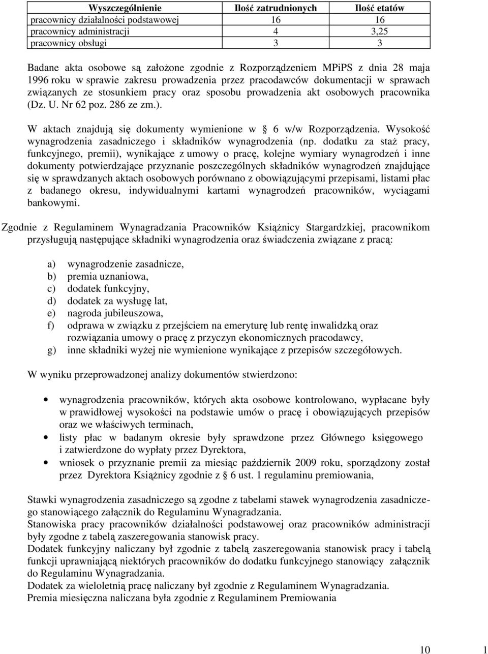 (Dz. U. Nr 62 poz. 286 ze zm.). W aktach znajdują się dokumenty wymienione w 6 w/w Rozporządzenia. Wysokość wynagrodzenia zasadniczego i składników wynagrodzenia (np.