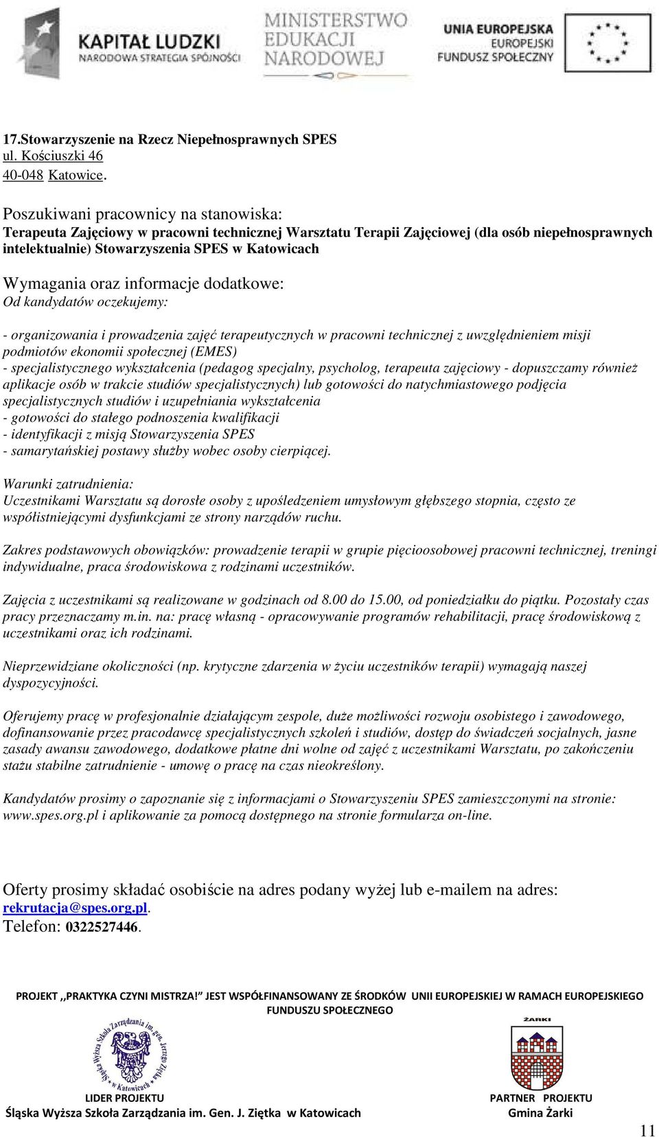 prowadzenia zajęć terapeutycznych w pracowni technicznej z uwzględnieniem misji podmiotów ekonomii społecznej (EMES) - specjalistycznego wykształcenia (pedagog specjalny, psycholog, terapeuta