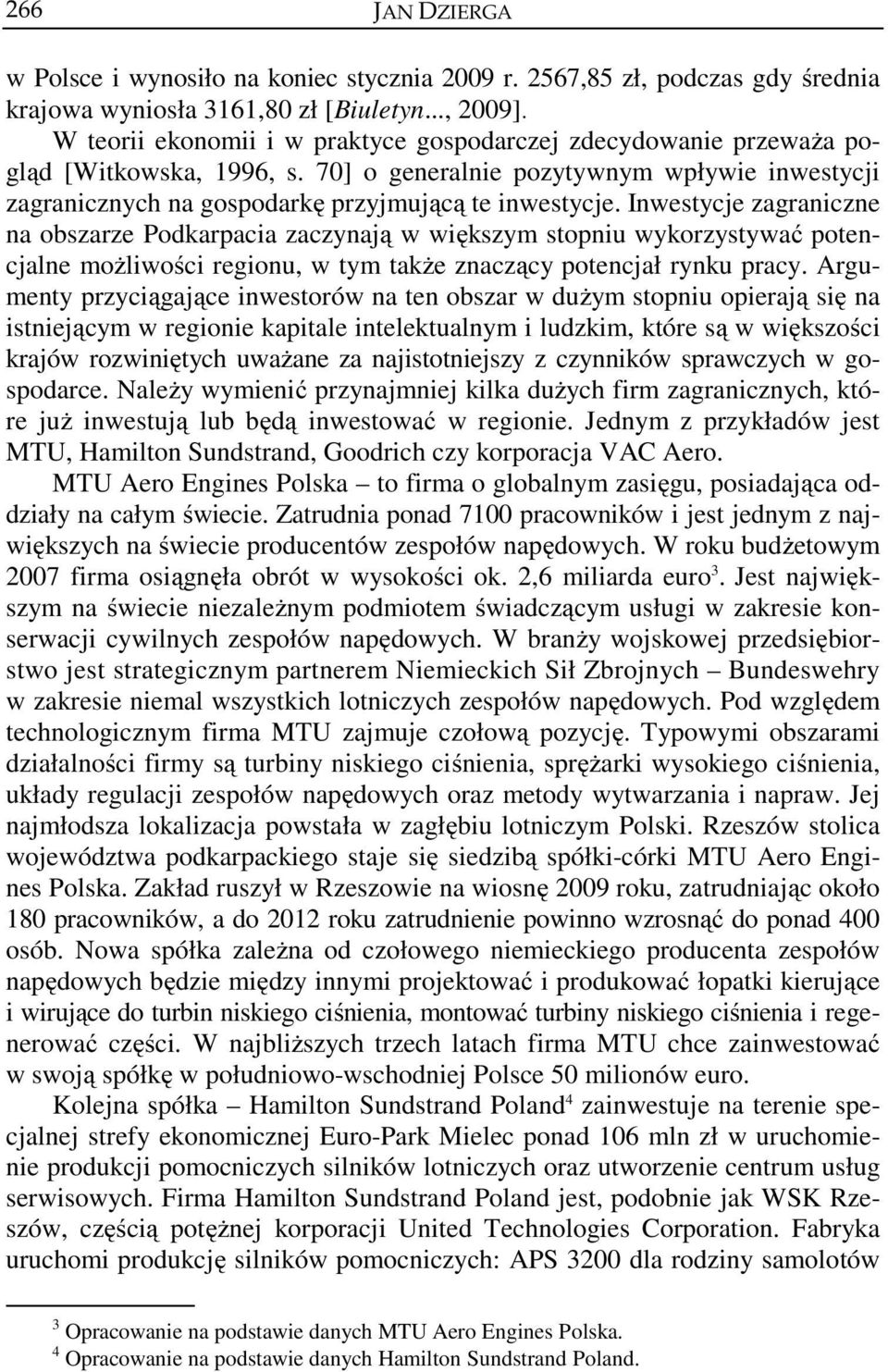 Inwestycje zagraniczne na obszarze Podkarpacia zaczynają w większym stopniu wykorzystywać potencjalne możliwości regionu, w tym także znaczący potencjał rynku pracy.