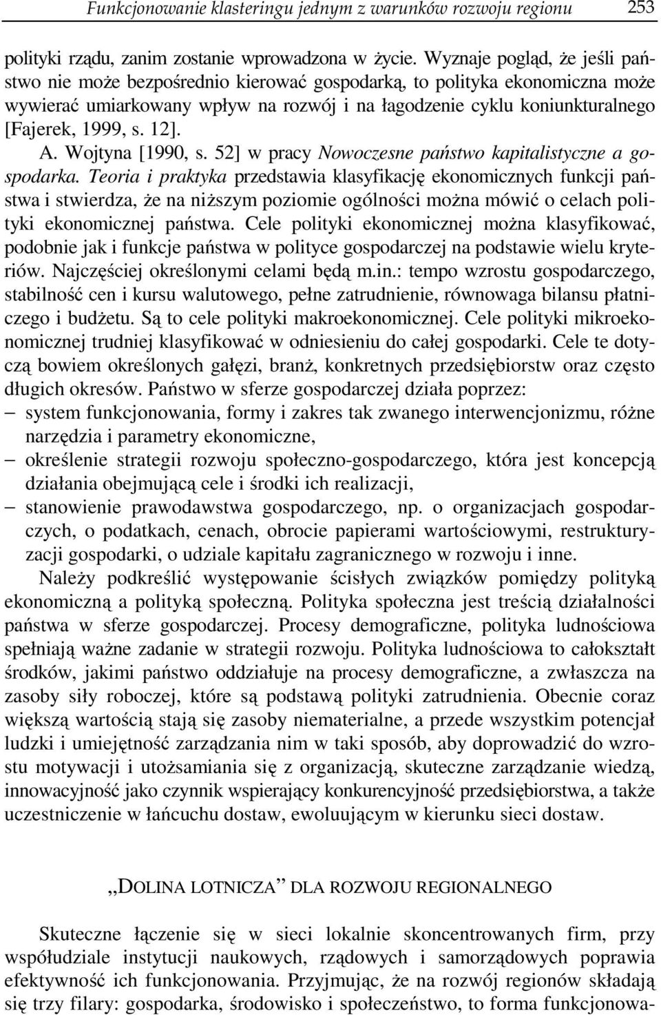 12]. A. Wojtyna [1990, s. 52] w pracy Nowoczesne państwo kapitalistyczne a gospodarka.