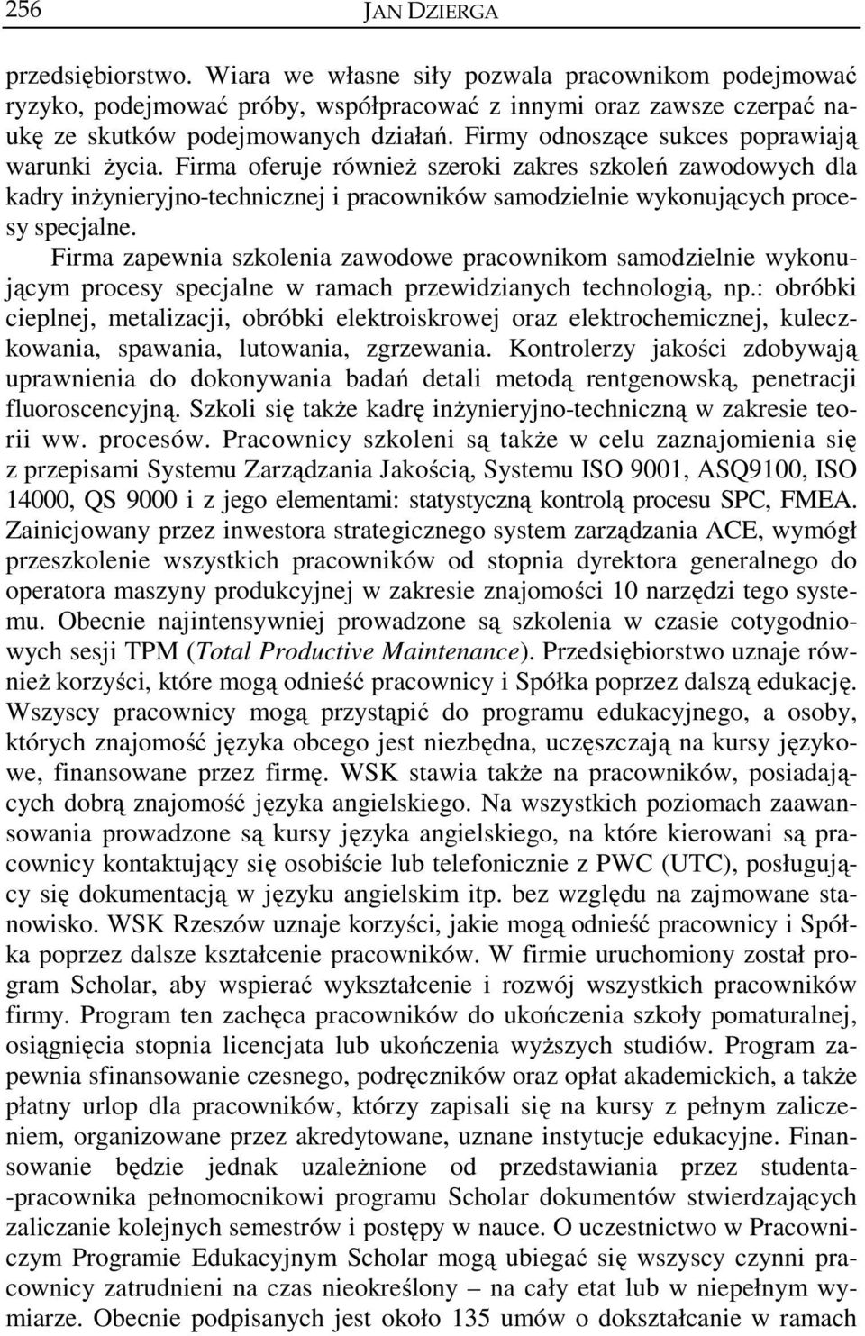 Firma zapewnia szkolenia zawodowe pracownikom samodzielnie wykonującym procesy specjalne w ramach przewidzianych technologią, np.