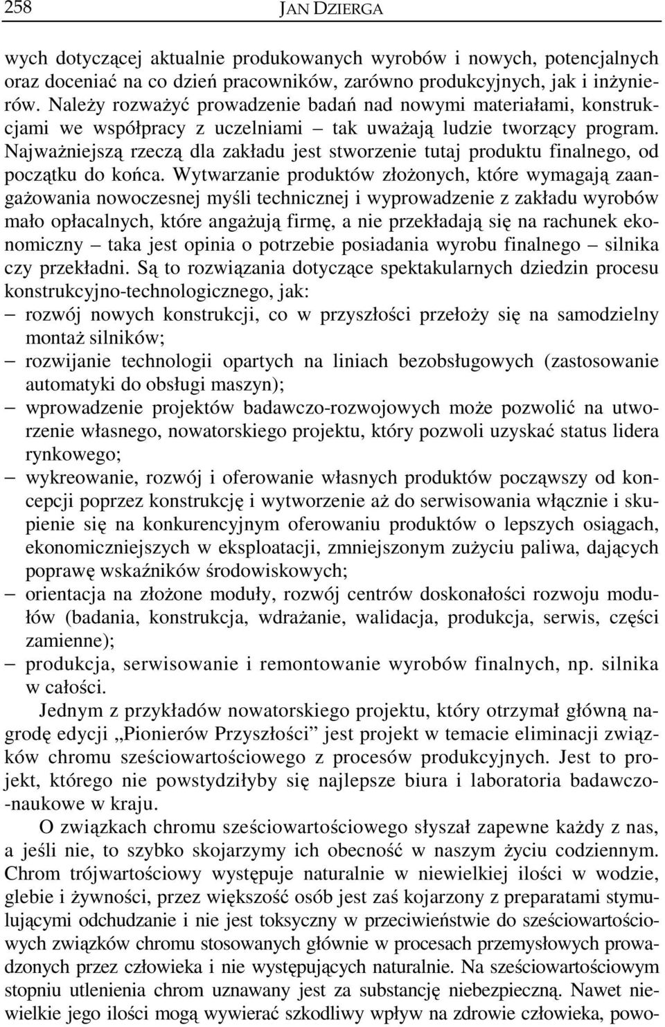 Najważniejszą rzeczą dla zakładu jest stworzenie tutaj produktu finalnego, od początku do końca.