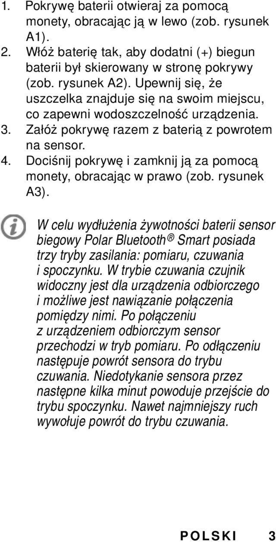 Dociśnij pokrywę i zamknij ją za pomocą monety, obracając w prawo (zob. rysunek A3).