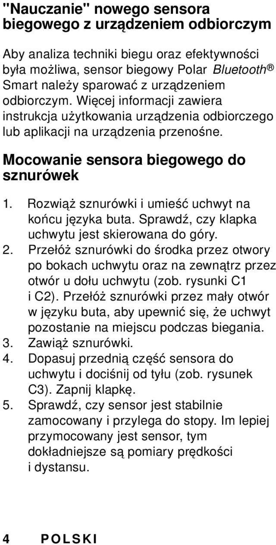 Rozwiąż sznurówki i umieść uchwyt na końcu języka buta. Sprawdź, czy klapka uchwytu jest skierowana do góry. 2.