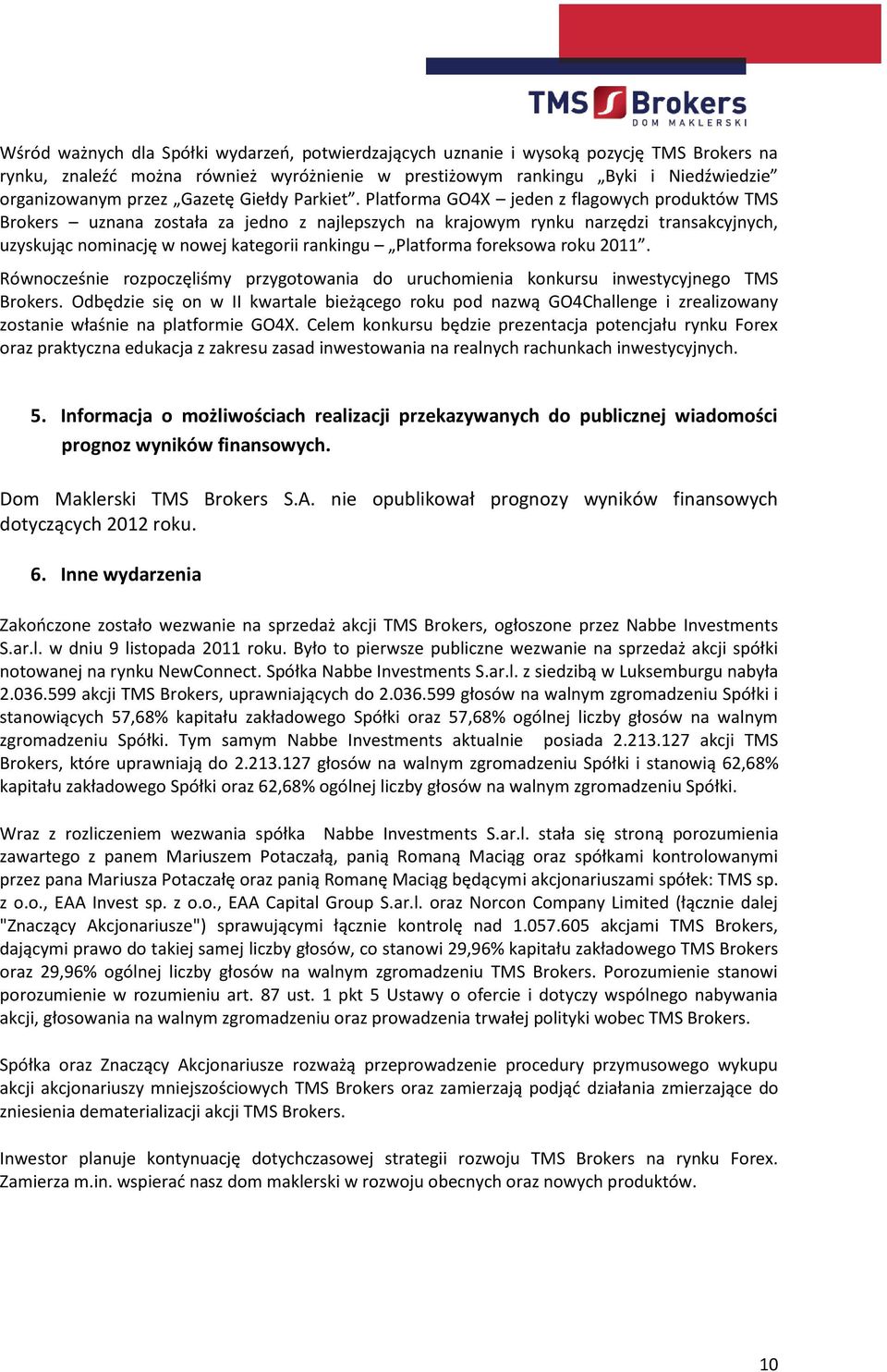 Platforma GO4X jeden z flagowych produktów TMS Brokers uznana została za jedno z najlepszych na krajowym rynku narzędzi transakcyjnych, uzyskując nominację w nowej kategorii rankingu Platforma