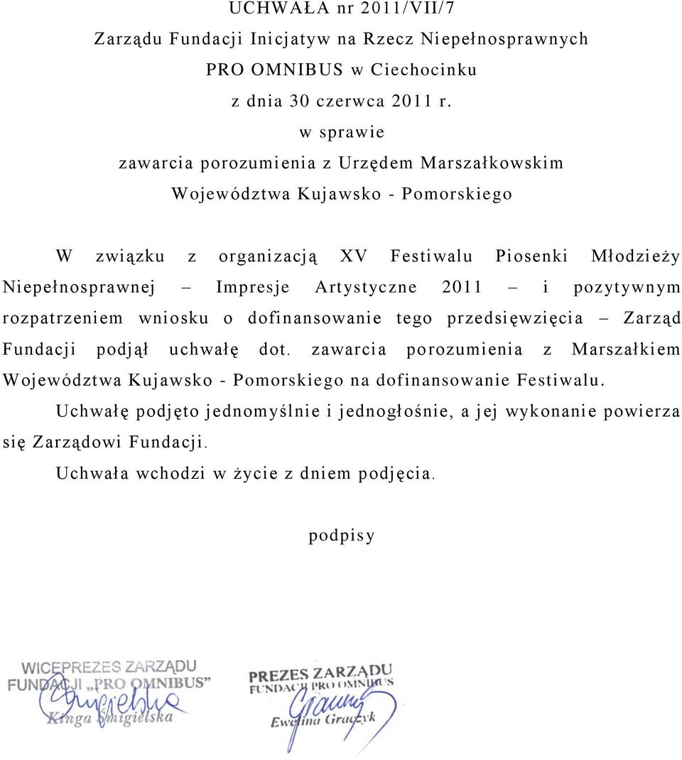 Festiwalu Piosenki Młodzieży Niepełnosprawnej Impresje Artystyczne 2011 i pozytywnym rozpatrzeniem wniosku o