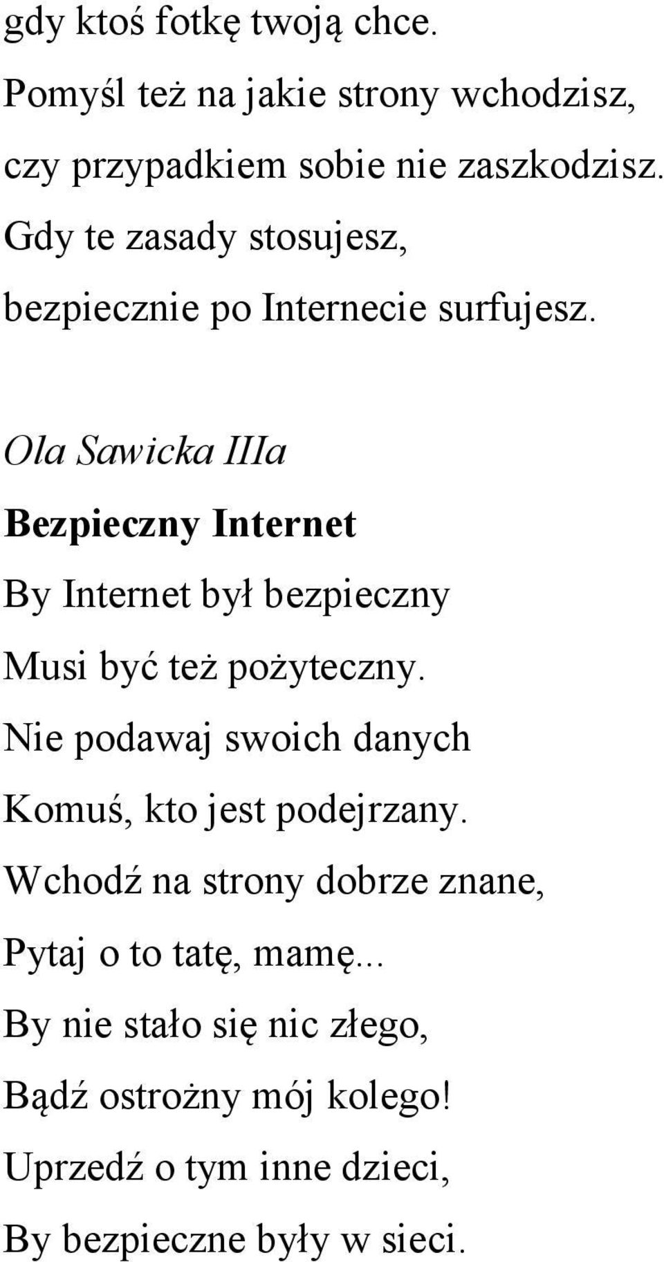 Ola Sawicka IIIa By Internet był bezpieczny Musi być też pożyteczny.