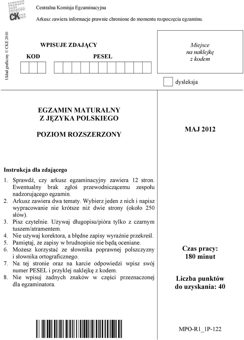 Sprawdź, czy arkusz egzaminacyjny zawiera 12 stron. Ewentualny brak zgłoś przewodniczącemu zespołu nadzorującego egzamin. 2. Arkusz zawiera dwa tematy.