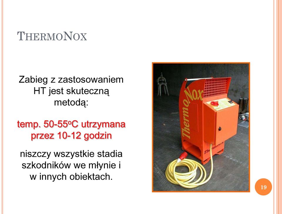 50-55 o C utrzymana przez 10-12 godzin