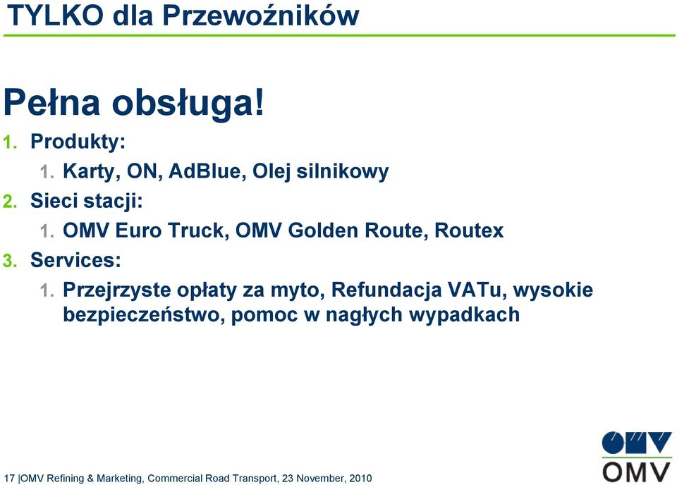 OMV Euro Truck, OMV Golden Route, Routex 3. Services: 1.