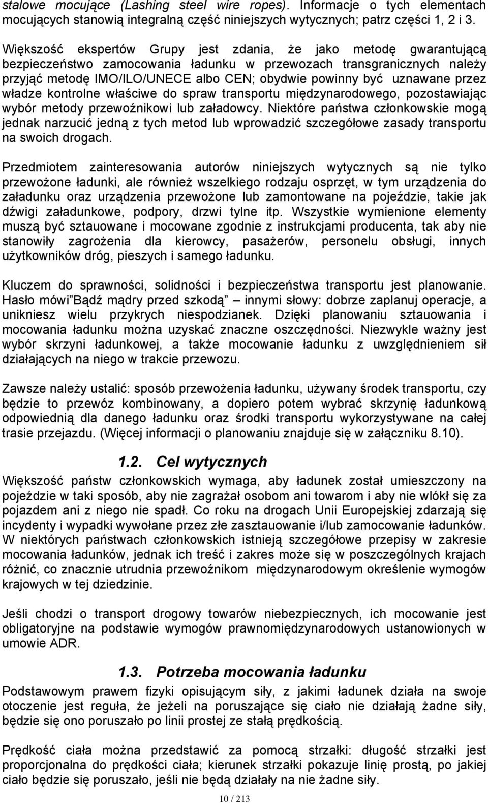 uznawane przez władze kontrolne właściwe do spraw transportu międzynarodowego, pozostawiając wybór metody przewoźnikowi lub załadowcy.