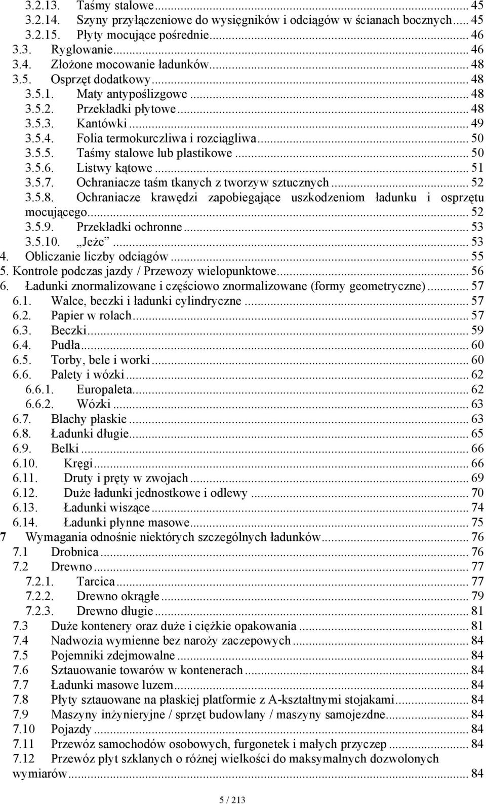 .. 50 3.5.6. Listwy kątowe... 51 3.5.7. Ochraniacze taśm tkanych z tworzyw sztucznych... 52 3.5.8. Ochraniacze krawędzi zapobiegające uszkodzeniom ładunku i osprzętu mocującego... 52 3.5.9.