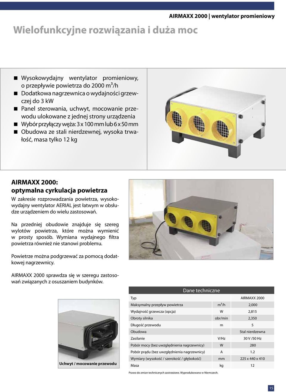 AIRMAXX 2000: optymalna cyrkulacja powietrza W zakresie rozprowadzania powietrza, wysokowydajny wentylator AERIAL jest łatwym w obsłudze urządzeniem do wielu zastosowań.