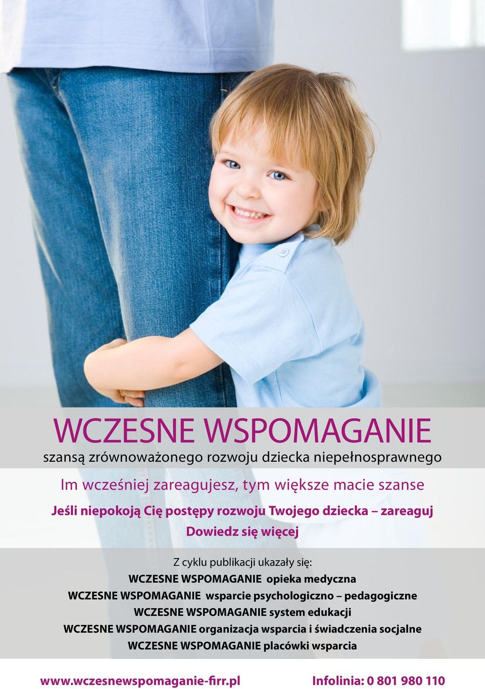 opieka medyczna WCZESNE WSPOMAGANIE wsparcie psychologiczno pedagogiczne WCZESNE WSPOMAGANIE system edukacji WCZESNE WSPOMAGANIE