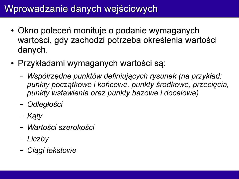 Przykładami wymaganych wartości są: Współrzędne punktów definiujących rysunek (na przykład: