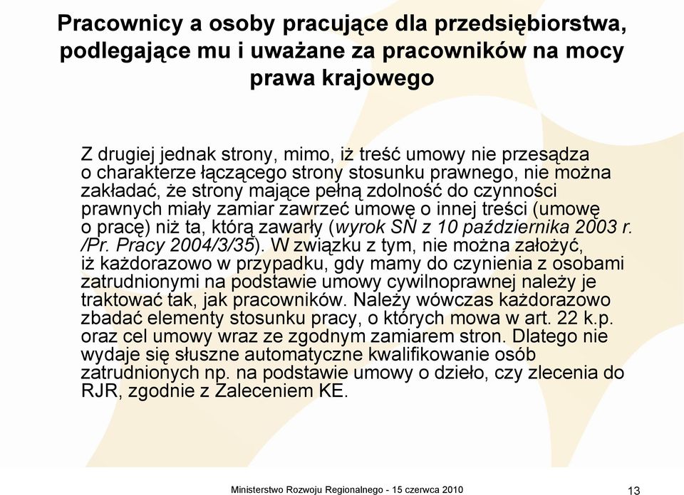 października 2003 r. /Pr. Pracy 2004/3/35).