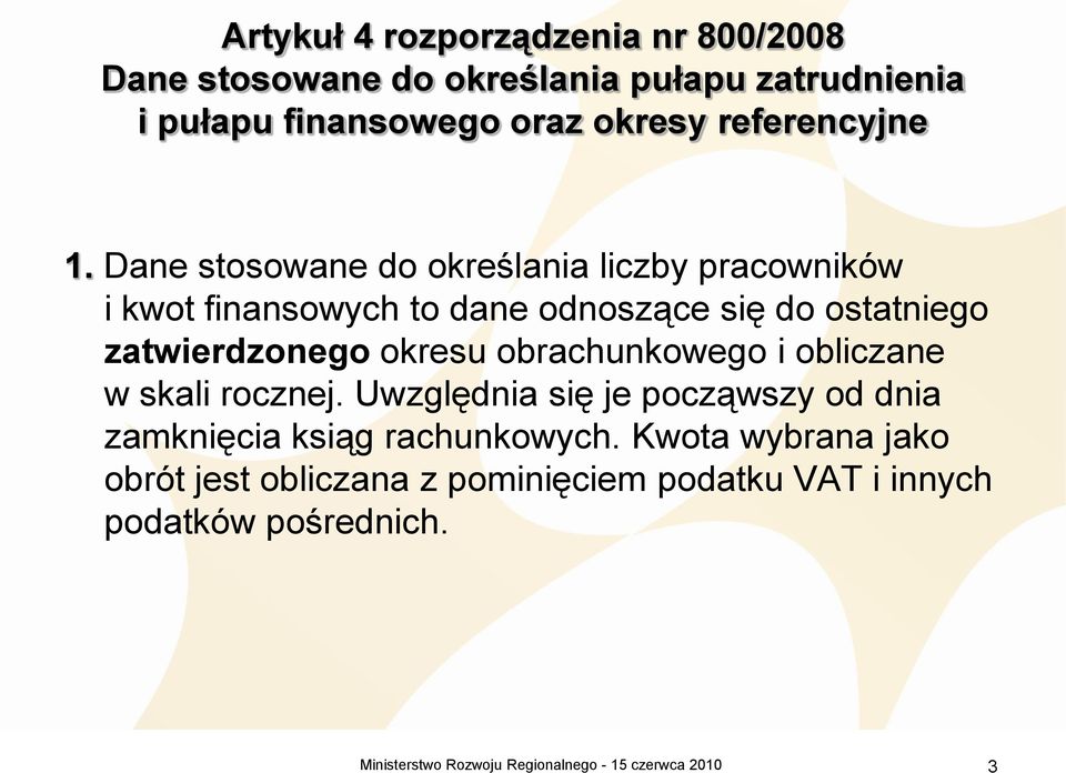 Dane stosowane do określania liczby pracowników i kwot finansowych to dane odnoszące się do ostatniego