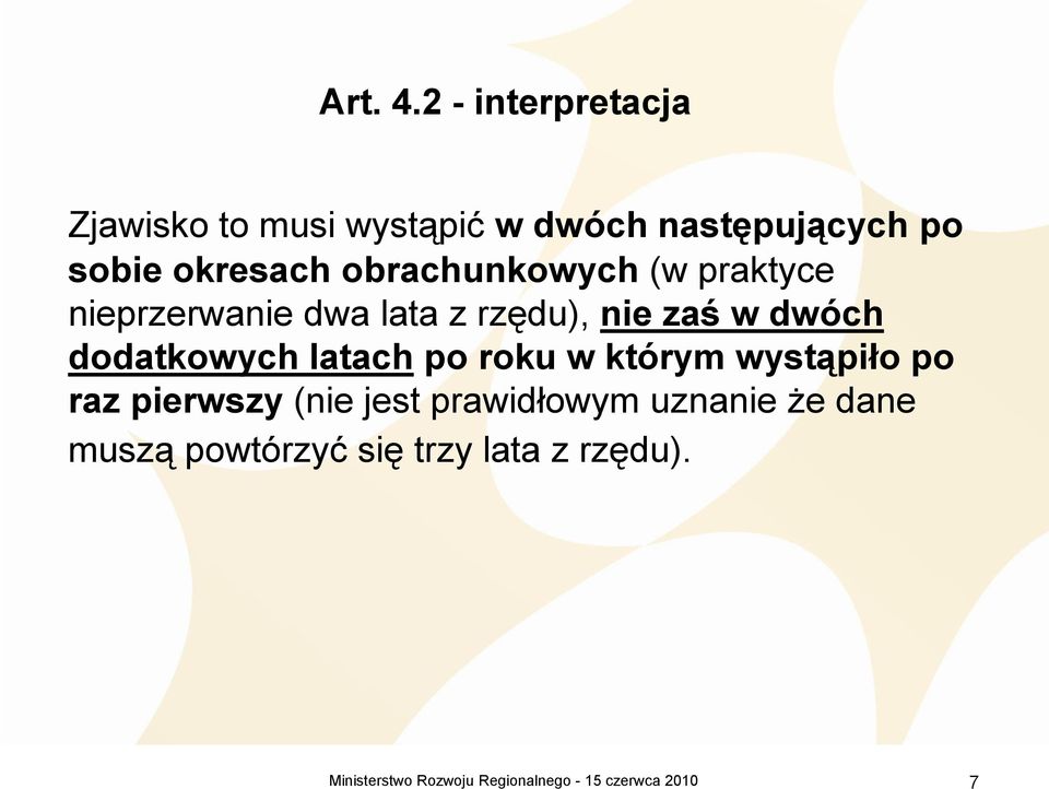 okresach obrachunkowych (w praktyce nieprzerwanie dwa lata z rzędu), nie zaś