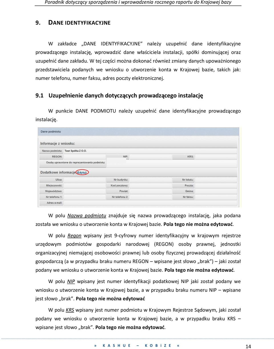 W tej części można dokonać również zmiany danych upoważnionego przedstawiciela podanych we wniosku o utworzenie konta w Krajowej bazie, takich jak: numer telefonu, numer faksu, adres poczty