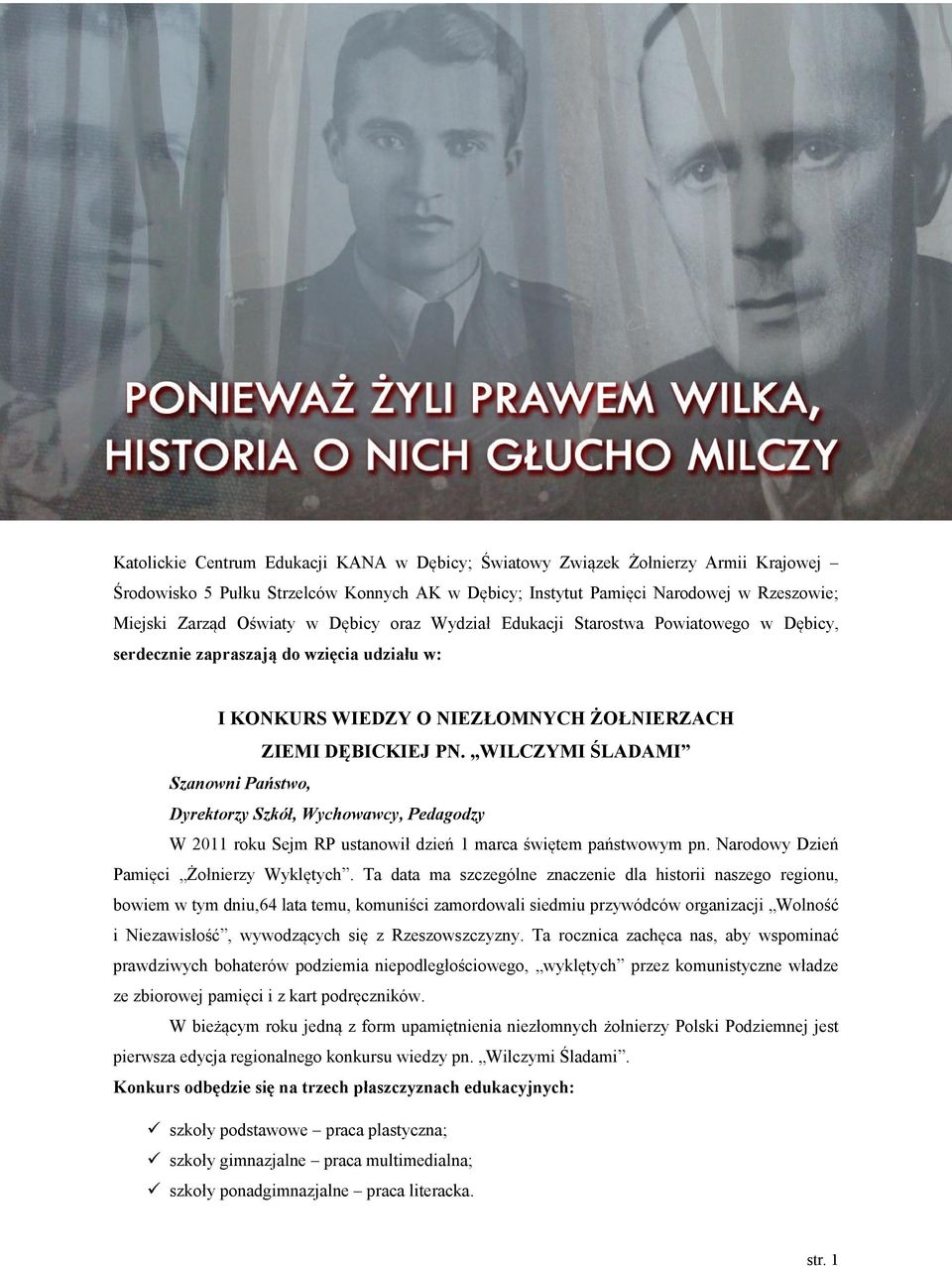 WILCZYMI ŚLADAMI Szanowni Państwo, Dyrektorzy Szkół, Wychowawcy, Pedagodzy W 2011 roku Sejm RP ustanowił dzień 1 marca świętem państwowym pn. Narodowy Dzień Pamięci Żołnierzy Wyklętych.