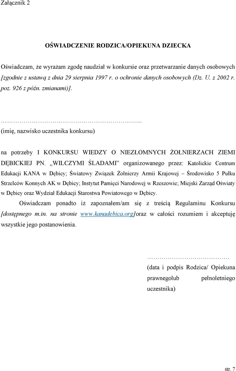 WILCZYMI ŚLADAMI organizowanego przez: Katolickie Centrum Edukacji KANA w Dębicy; Światowy Związek Żołnierzy Armii Krajowej Środowisko 5 Pułku Strzelców Konnych AK w Dębicy; Instytut Pamięci