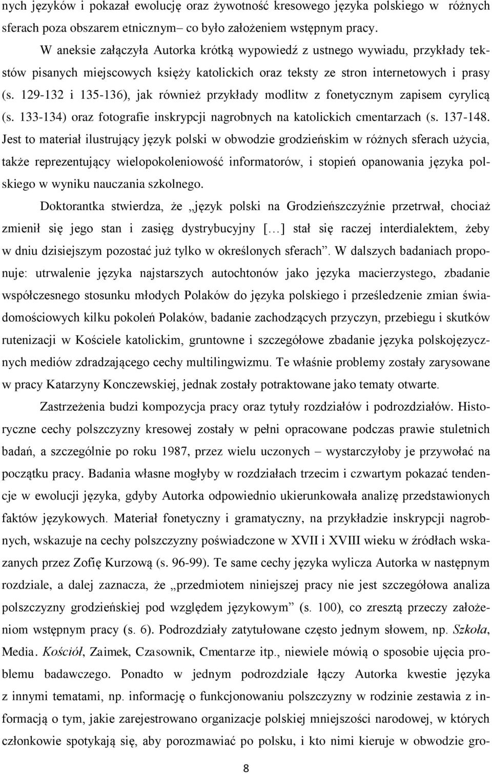 129-132 i 135-136), jak również przykłady modlitw z fonetycznym zapisem cyrylicą (s. 133-134) oraz fotografie inskrypcji nagrobnych na katolickich cmentarzach (s. 137-148.