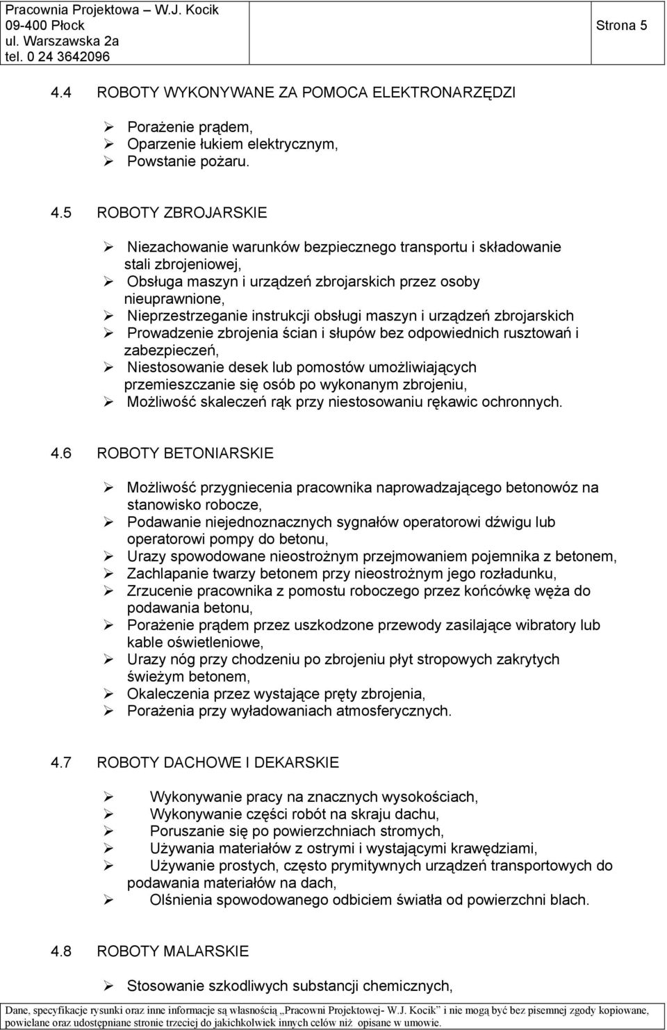 5 ROBOTY ZBROJARSKIE Niezachowanie warunków bezpiecznego transportu i składowanie stali zbrojeniowej, Obsługa maszyn i urządzeń zbrojarskich przez osoby nieuprawnione, Nieprzestrzeganie instrukcji