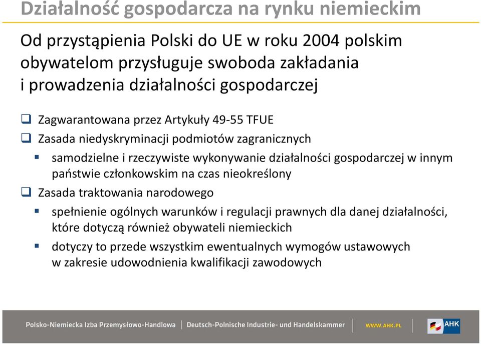 działalności gospodarczej w innym państwie członkowskim na czas nieokreślony Zasada traktowania narodowego spełnienie ogólnych warunków i regulacji prawnych