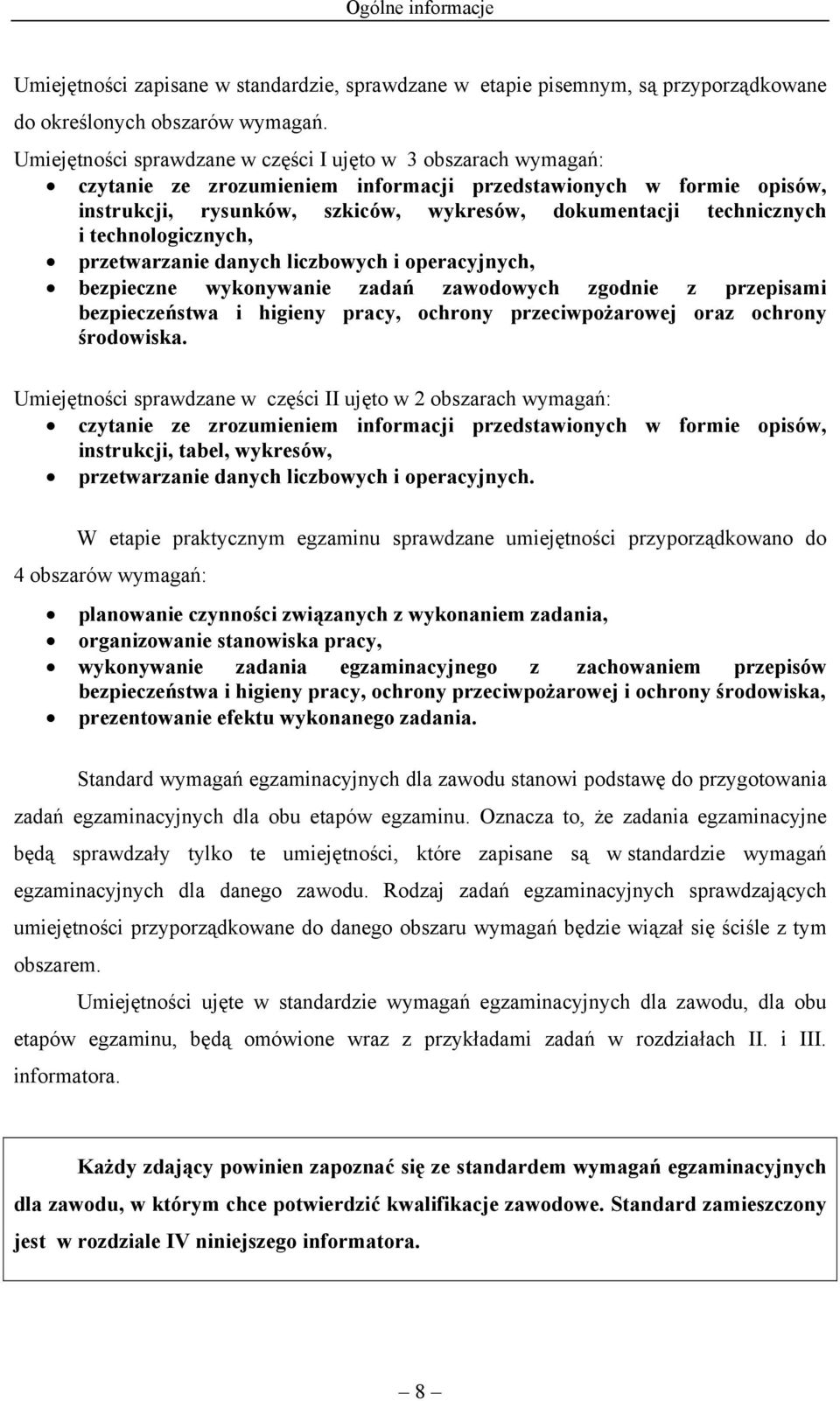 i technologicznych, przetwarzanie danych liczbowych i operacyjnych, bezpieczne wykonywanie zadań zawodowych zgodnie z przepisami bezpieczeństwa i higieny pracy, ochrony przeciwpożarowej oraz ochrony