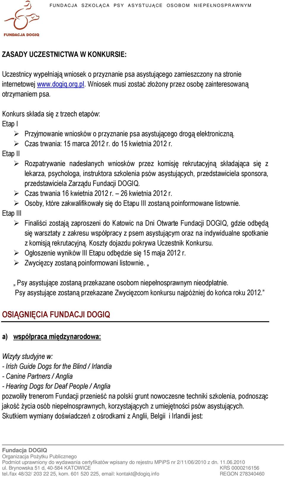 Czas trwania: 15 marca 2012 r. do 15 kwietnia 2012 r.