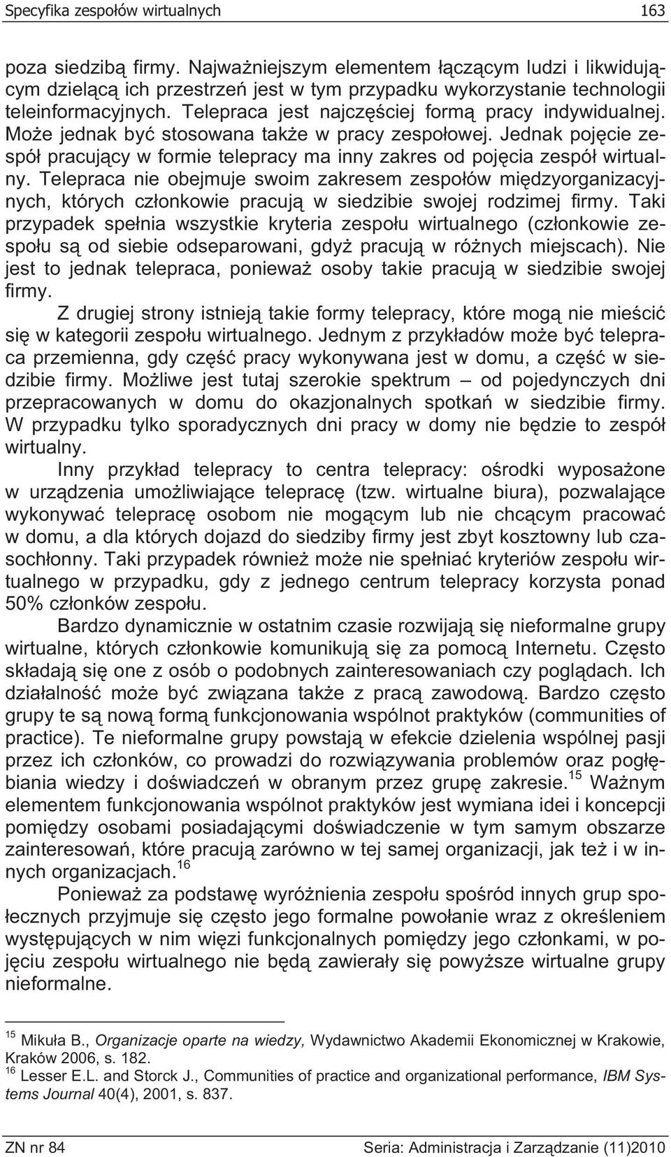 Telepraca nie obejmuje swoim zakresem zespo ów mi dzyorganizacyjnych, których cz onkowie pracuj w siedzibie swojej rodzimej firmy.