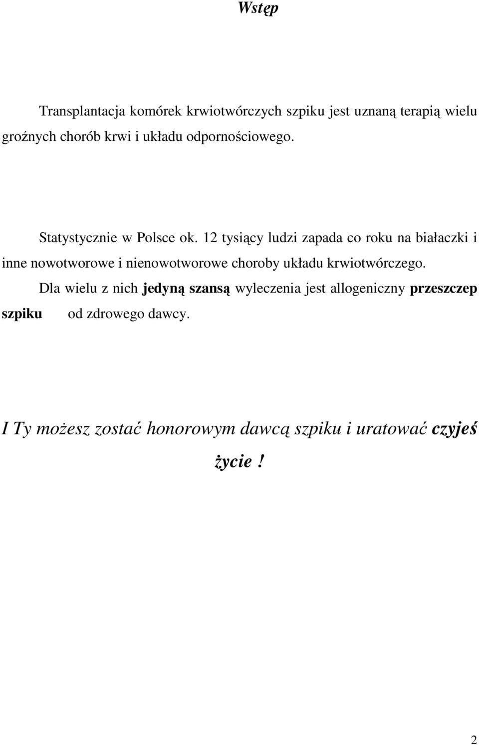 12 tysiący ludzi zapada co roku na białaczki i inne nowotworowe i nienowotworowe choroby układu