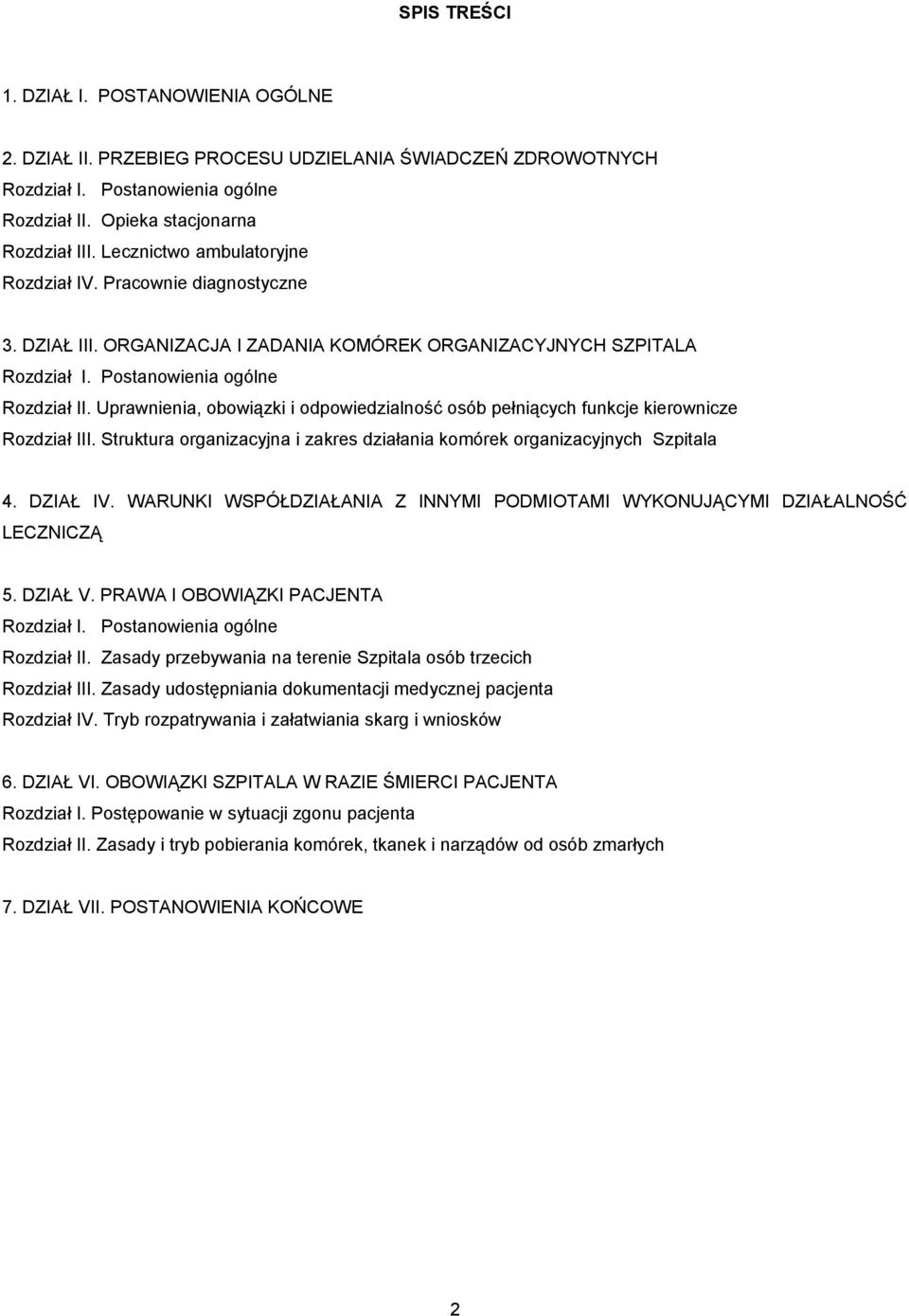 Uprawnienia, obowiązki i odpowiedzialność osób pełniących funkcje kierownicze Rozdział III. Struktura organizacyjna i zakres działania komórek organizacyjnych Szpitala 4. DZIAŁ IV.