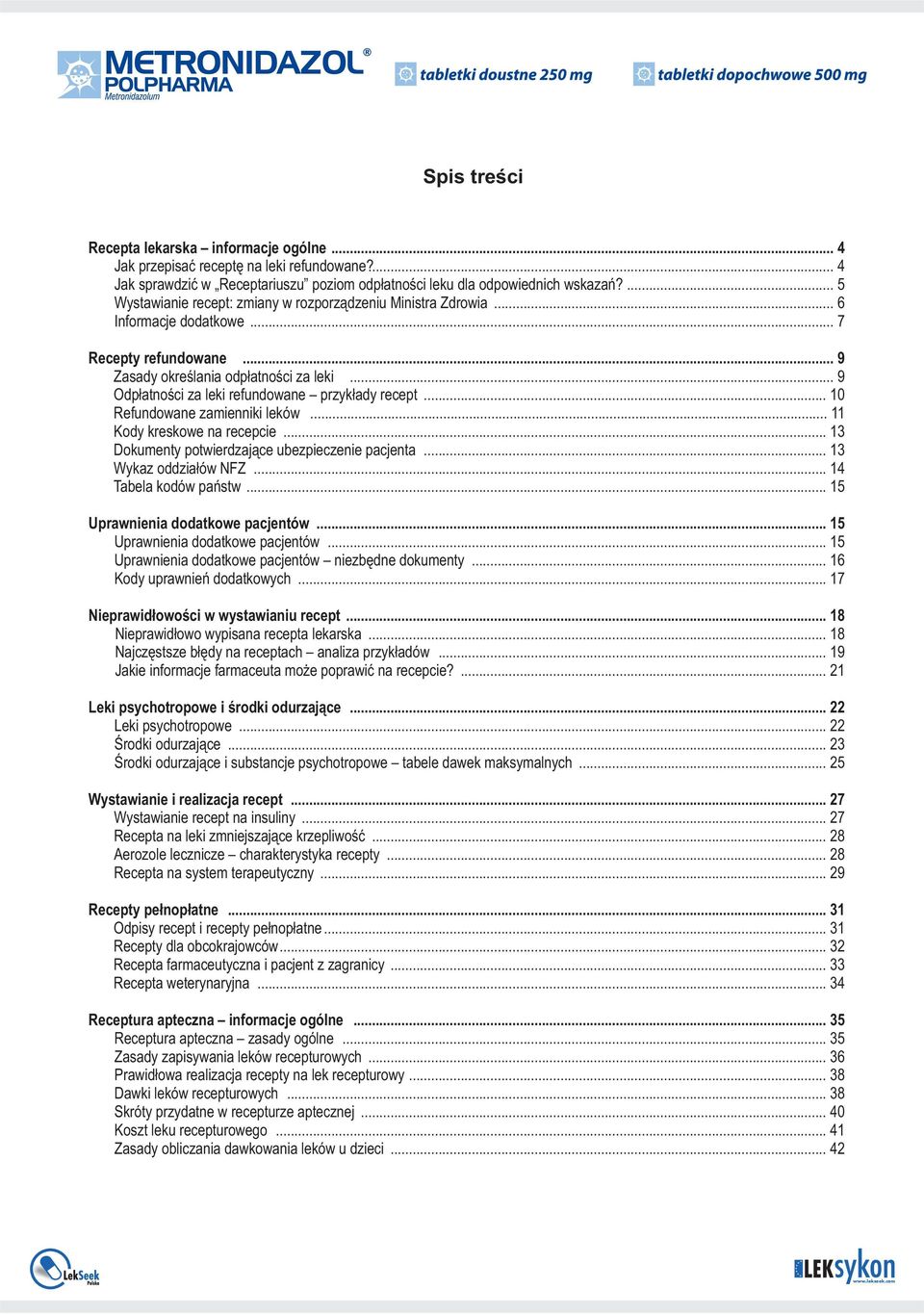 .. 9 Odpłatności za leki refundowane przykłady recept... 10 Refundowane zamienniki leków... 11 Kody kreskowe na recepcie... 13 Dokumenty potwierdzające ubezpieczenie pacjenta... 13 Wykaz oddziałów NFZ.