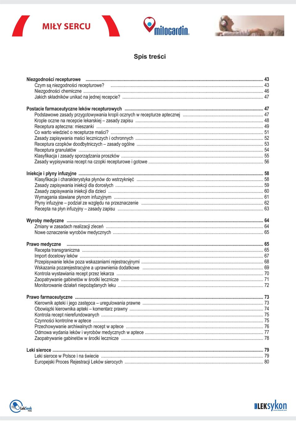 .. 48 Receptura apteczna: mieszanki... 49 Co warto wiedzieć o recepturze maści?... 51 Zasady zapisywania maści leczniczych i ochronnych... 52 Receptura czopków doodbytniczych zasady ogólne.