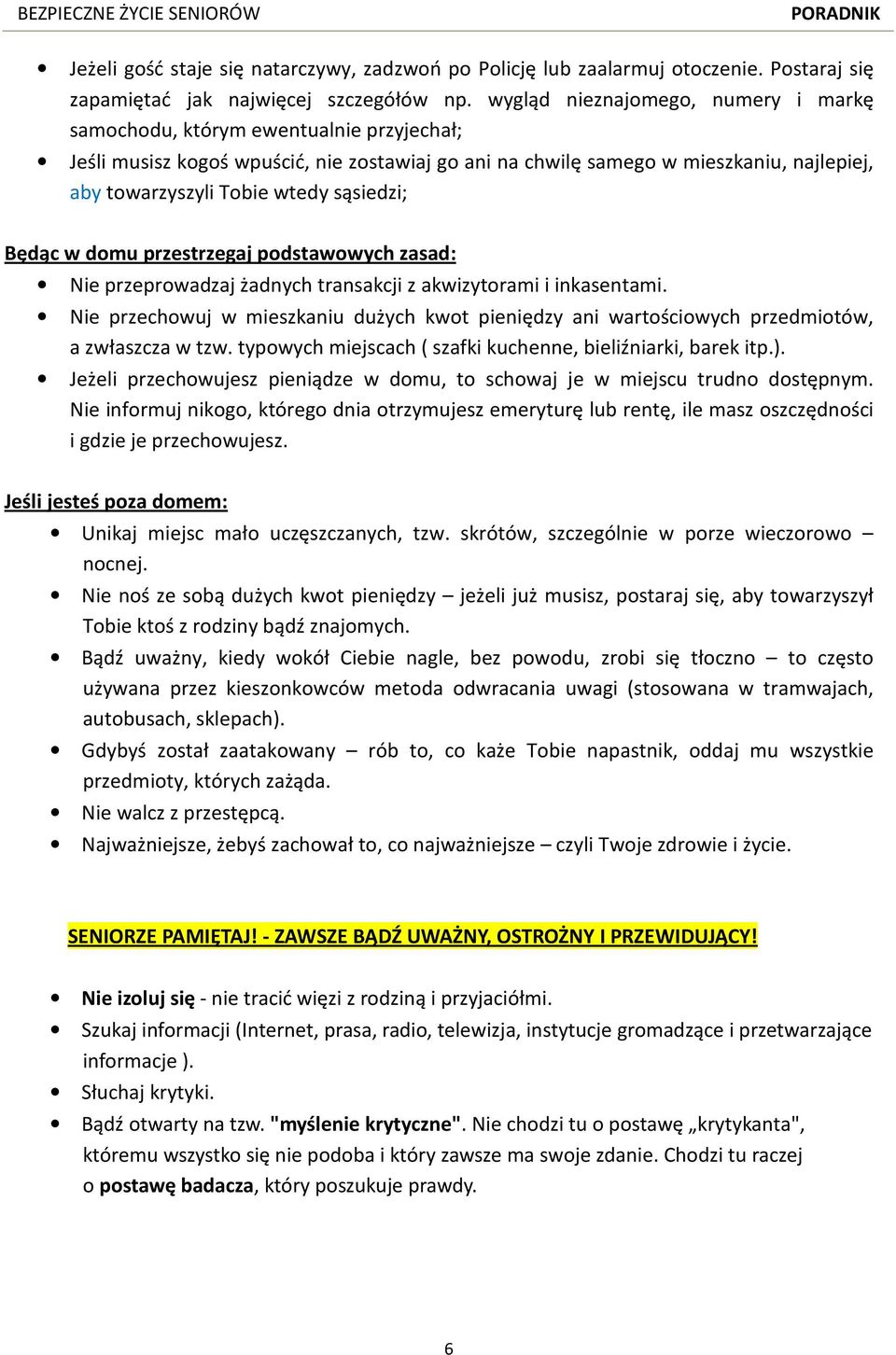 sąsiedzi; Będąc w domu przestrzegaj podstawowych zasad: Nie przeprowadzaj żadnych transakcji z akwizytorami i inkasentami.
