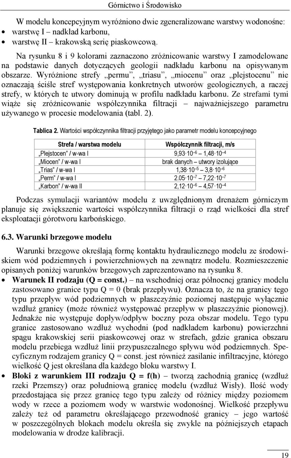 Wyróżnione strefy permu, triasu, miocenu oraz plejstocenu nie oznaczają ściśle stref występowania konkretnych utworów geologicznych, a raczej strefy, w których te utwory dominują w profilu nadkładu