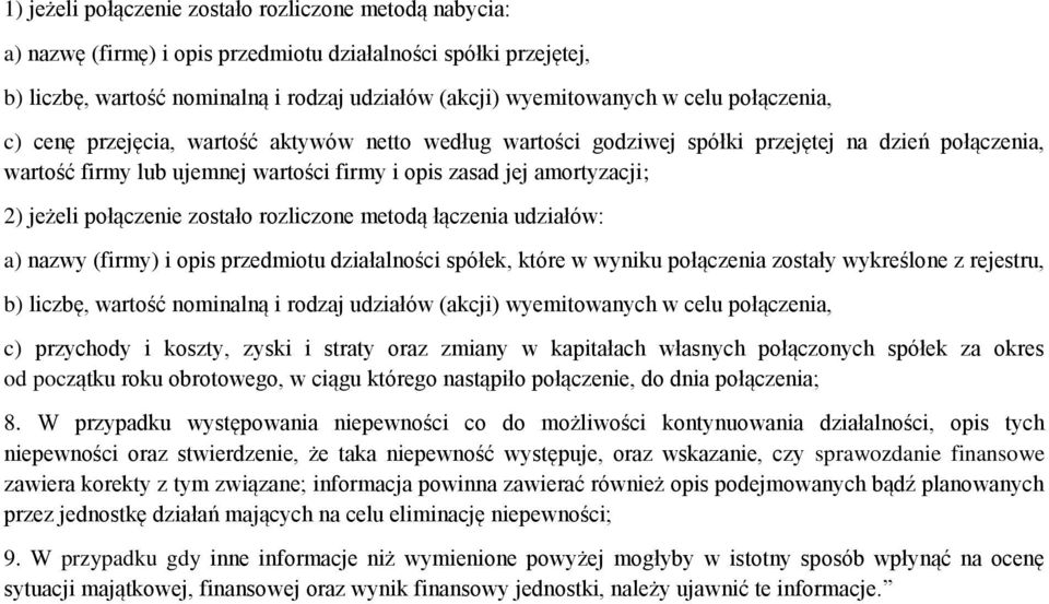 połączenie zostało rozliczone metodą łączenia udziałów: a) nazwy (firmy) i opis przedmiotu działalności spółek, które w wyniku połączenia zostały wykreślone z rejestru, b) liczbę, wartość nominalną i