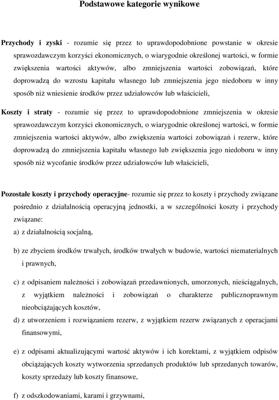 udziałowców lub właścicieli, Koszty i straty - rozumie się przez to uprawdopodobnione zmniejszenia w okresie sprawozdawczym korzyści ekonomicznych, o wiarygodnie określonej wartości, w formie