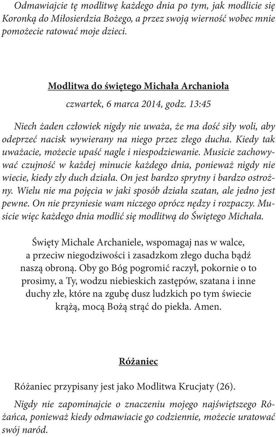 Kiedy tak uważacie, możecie upaść nagle i niespodziewanie. Musicie zachowywać czujność w każdej minucie każdego dnia, ponieważ nigdy nie wiecie, kiedy zły duch działa.