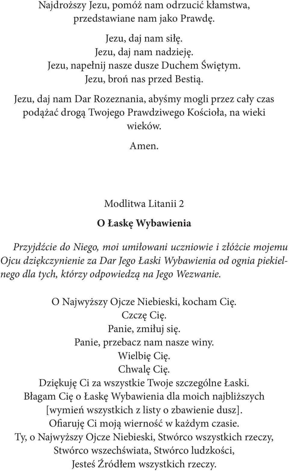 Modlitwa Litanii 2 O Łaskę Wybawienia Przyjdźcie do Niego, moi umiłowani uczniowie i złóżcie mojemu Ojcu dziękczynienie za Dar Jego Łaski Wybawienia od ognia piekielnego dla tych, którzy odpowiedzą