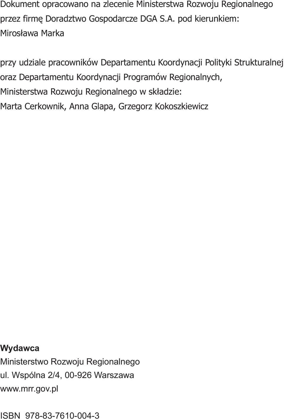 Departamentu Koordynacji Programów Regionalnych, Ministerstwa Rozwoju Regionalnego w skùadzie: Marta Cerkownik, Anna