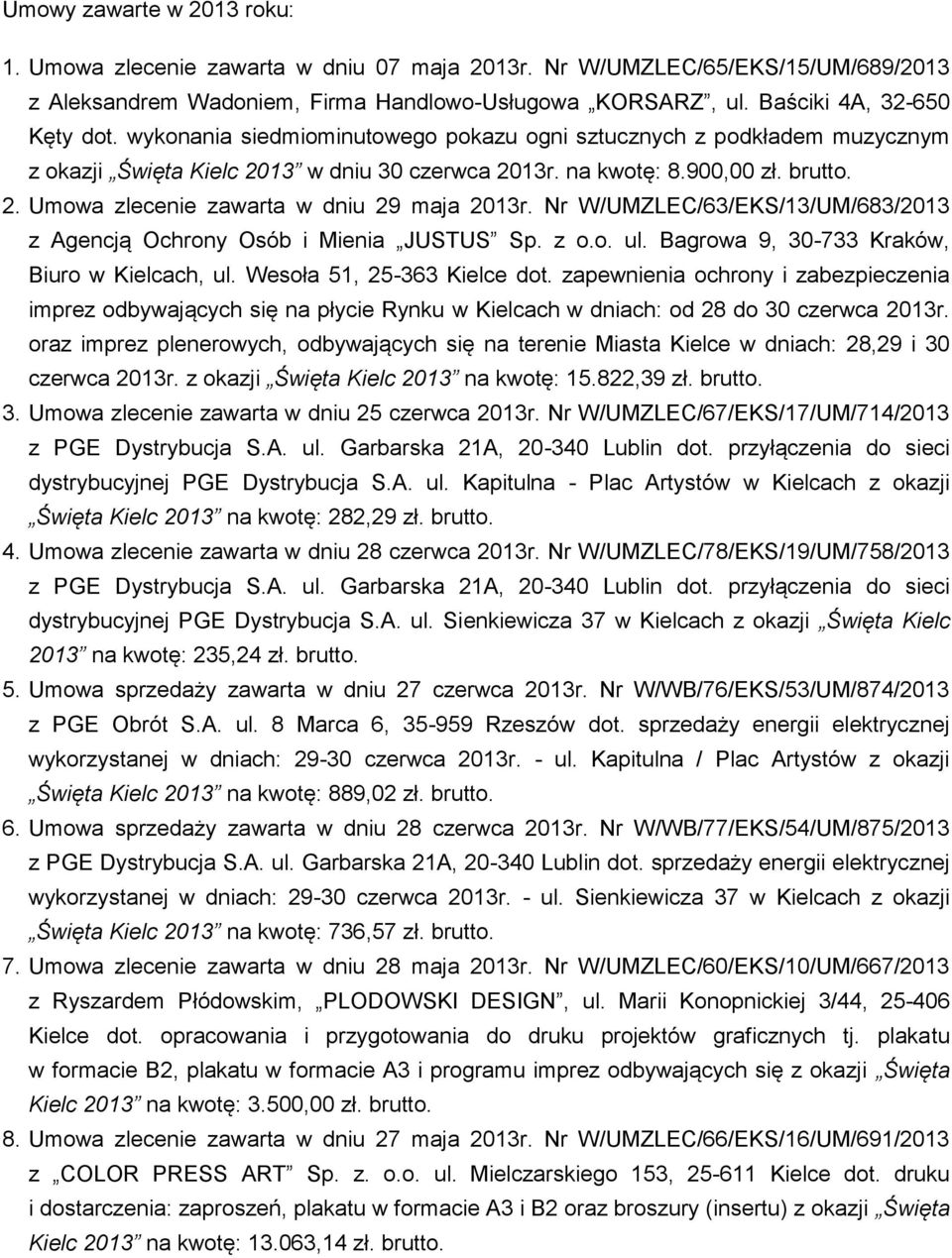 Nr W/UMZLEC/63/EKS/13/UM/683/2013 z Agencją Ochrony Osób i Mienia JUSTUS Sp. z o.o. ul. Bagrowa 9, 30-733 Kraków, Biuro w Kielcach, ul. Wesoła 51, 25-363 Kielce dot.